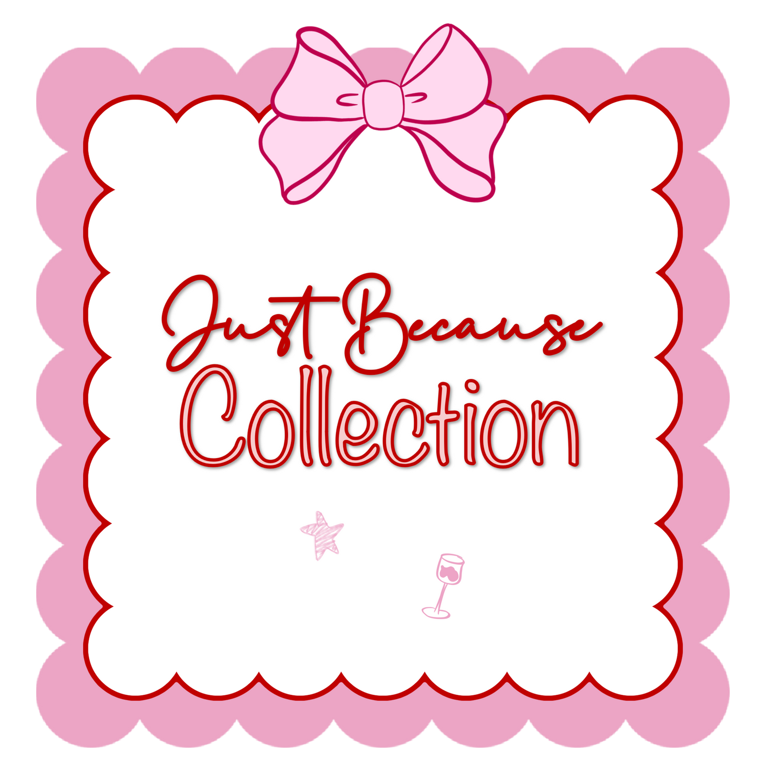 Just Because Collection